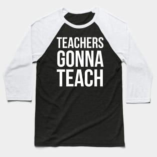 Teachers Gonna Teach Baseball T-Shirt